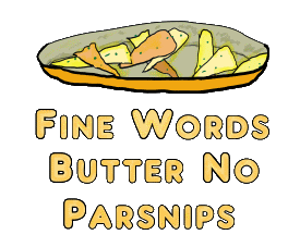 A dish of roast and buttered parsnips illustrates the expression 