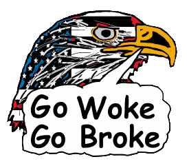 Go Woke Go Broke shows a fine-looking eagle stating the obvious. A cool Anti Woke design for not wearing at your local woke store.
