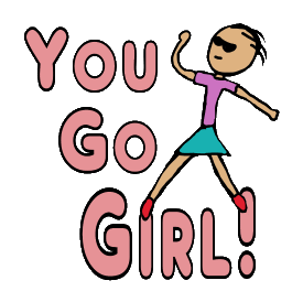 You Go Girl! supports feminism, women's rights and equality in a fun design.