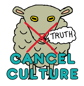 Cancel Culture Sheep shows a sheep speaking the truth who has been cancelled. The 