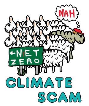 Climate Scam shows the sheep following the Net Zero sign. Our Not Zero hero heads the opposite way. A fun way to express contempt for the climate hoax. Looks like a climate change denier got to the sign, changing Net into Nyet.