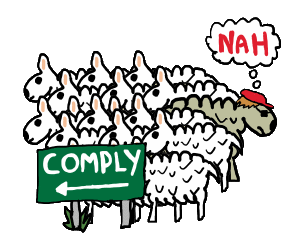 Comply graphic shows the sheep obediently following instructions.  Our anti-hero does not comply, dismissively heading in the opposite direction.  For people who don't believe in blind obedience and compliance.  Never comply!  