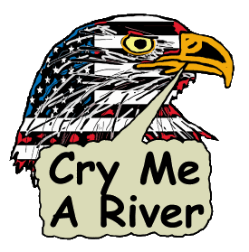 Cry Me A River shows an eagle saying the words. A sarcastic response to those who are looking for sympathy. Well go on, cry me a river.