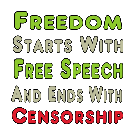 Freedom, Free Speech and Censorship design is a strong statement about how the three things are related.  There is no Freedom without Free Speech and Censorship threatens both of those things, and all of us.