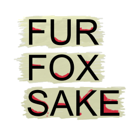 Fur Fox Sake design consists of big bold lettering with blood red highlights and makes a powerful memorable slogan for anyone who cares about animal rights, freedom and exploitation.