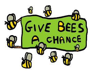 Give Bees A Chance shows bees flying with homemade banner saying 