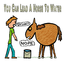 Humorous Lead A Horse To Water design features the old proverb illustrated by a farmer encouraging his horse to take a drink.  The horse eyes the water and says 