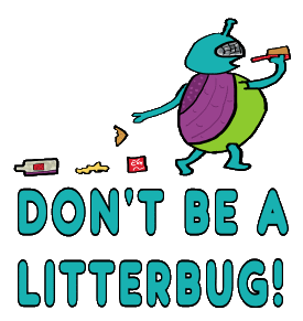 Don't Be A Litterbug is a message for people who leave their litter wherever they go. Take it home, use the nearest trash bin or recycle it Litterbugs!