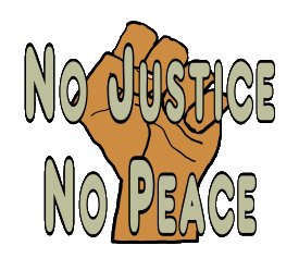 No Justice No Peace shows a clenched fist hand behind the large words of the statement.