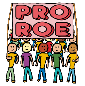 Pro Roe is a pro choice design showing marchers with a banner stating 