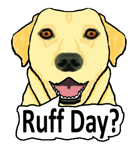 Ruff Day dog pun shows a Labrador saying 