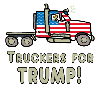 Truckers For Trump! shows a rig with Stars and Stripes paint job plus a happy Trump supporting trucker.