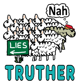 Truther design shows a flock of sheep following the sign for government lies while one seeks an alternative truth. A positive and fun graphic for those who are called conspiracy theorists by sheeple who want to avoid hearing the truth.