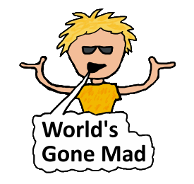 Worlds' Gone Mad is for people watching current events, politicians, media, celebs and wondering what on earth people think they are doing. Crazy times.